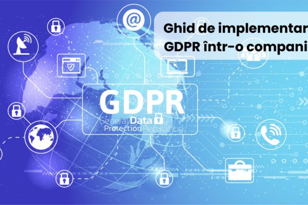Cum implementez GDPR ? Ghid de implementare